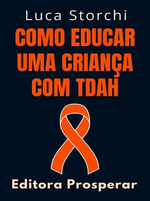 cover image of Como Educar Uma Criança Com TDAH